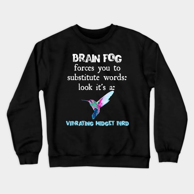 Funny Brain Fog Chronic Illness Fibromyalgia Design Crewneck Sweatshirt by AmbersDesignsCo